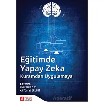 Eğitimde Yapay Zeka Kuramdan Uygulamaya - Kolektif - Pegem Akademi Yayıncılık