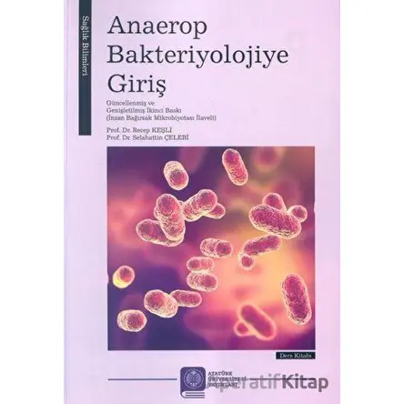 Anaerop Bakteriyolojiye Giriş - Recep Keşli - Atatürk Üniversitesi Yayınları