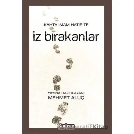 Kahta İmam Hatipte İz Bırakanlar - Mehmet Aluç - Kadran Medya Yayıncılık