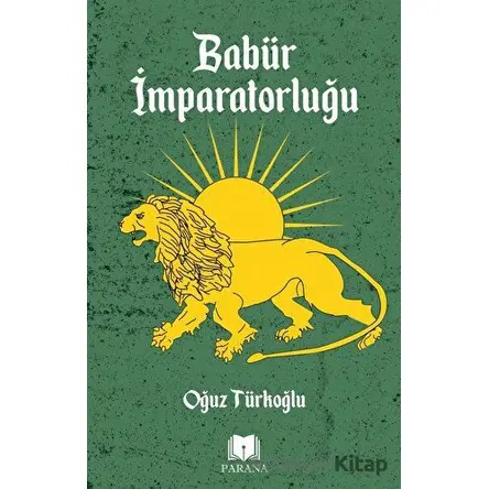 Babür İmparatorluğu - Oğuz Türkoğlu - Parana Yayınları