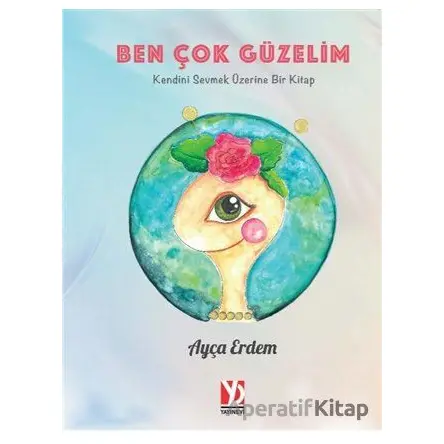Ben Çok Güzelim - Ayça Erdem - Yazardan Direkt Yayınevi