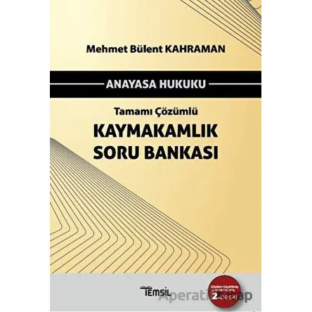 Anayasa Hukuku Tamamı Çözümlü Kaymakamlık Soru Bankası - Mehmet Bülent Kahraman - Temsil Kitap