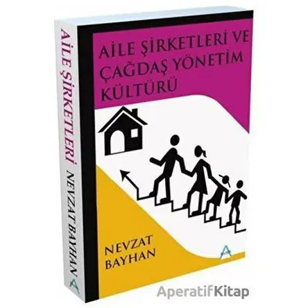 Aile Şirketleri ve Çağdaş Yönetim Kültürü - Nevzat Bayhan - Matrix Akademi