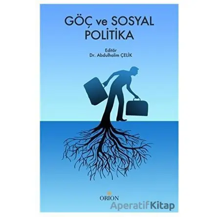 Göç ve Sosyal Politika - Abdulhalim Çelik - Orion Kitabevi