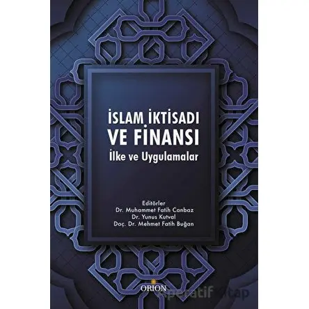 İslam İktisadı ve Finansı: İlke ve Uygulamalar - Kolektif - Orion Kitabevi