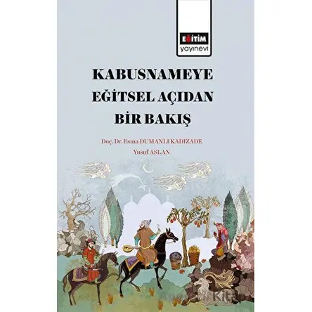 Kabusnameye Eğitsel  Açıdan Bir Bakış - Yusuf Aslan - Eğitim Yayınevi - Bilimsel Eserler
