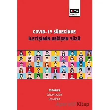 Covid-19 Sürecinde İletişimin Değişen Yüzü - Ersin Diker - Eğitim Yayınevi - Bilimsel Eserler