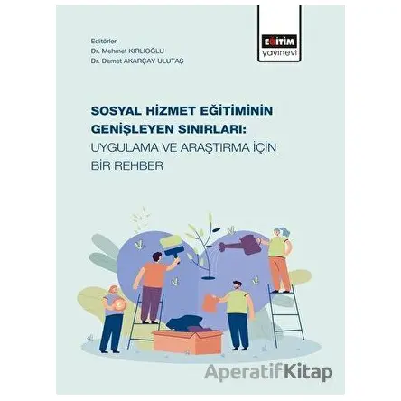 Sosyal Hizmet Eğitiminin Genişleyen Sınırları: Uygulama ve Araştırma İçin Bir Rehber