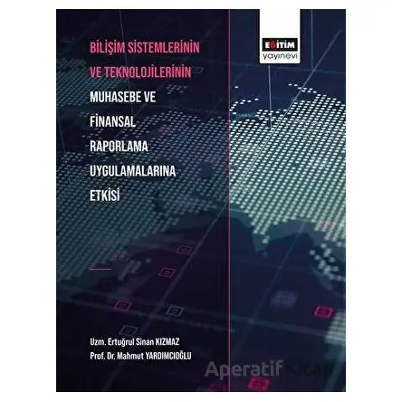 Bilişim Sistemlerinin ve Teknolojilerinin Muhasebe ve Finansal Raporlama Uygulamalarına Etkisi