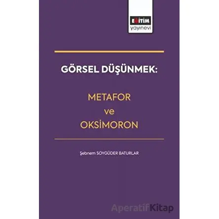 Görsel Düşünmek: Metafor ve Oksimoron