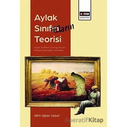 Aylak Sınıfların Teorisi - Alim Alper Cesur - Eğitim Yayınevi - Bilimsel Eserler