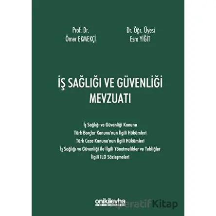 İş Sağlığı ve Güvenliği Mevzuatı - Ömer Ekmekçi - On İki Levha Yayınları