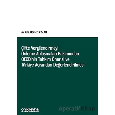 Çifte Vergilendirmeyi Önleme Anlaşmaları Bakımından OECDnin Tahkim Önerisi ve Türkiye Açısından Değe