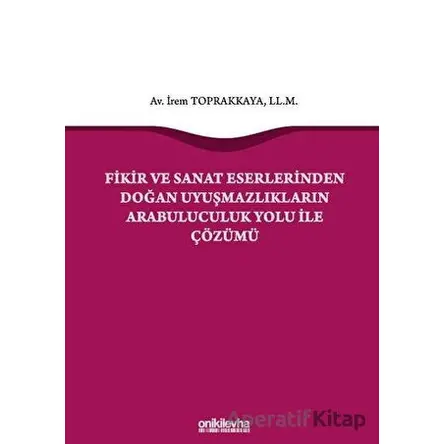 Fikir ve Sanat Eserlerinden Doğan Uyuşmazlıkların Arabuluculuk Yolu ile Çözümü