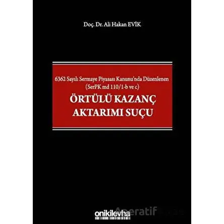 6362 Sayılı Sermaye Piyasası Kanununda Düzenlenen (SerPK md 110/1-b ve c) Örtülü Kazanç Aktarımı Suç