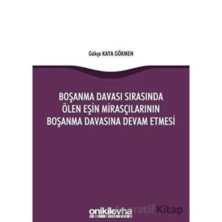 Boşanma Davası Sırasında Ölen Eşin Mirasçılarının Boşanma Davasına Devam Etmesi