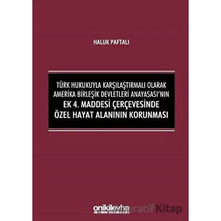 Türk Hukukuyla Karşılaştırmalı Olarak Amerika Birleşik Devletleri Anayasasının Ek 4. Maddesi Çerçeve