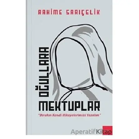 Oğullara Mektuplar - Rahime Sarıçelik - Kaos Çocuk Parkı Yayınları