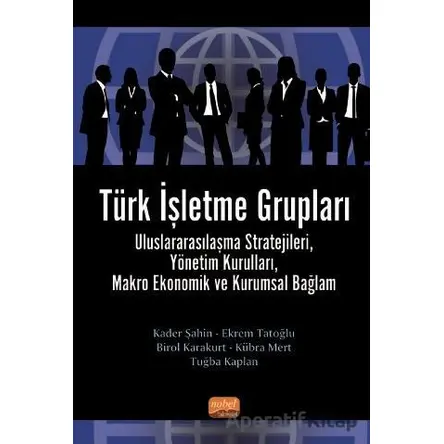 Türk İşletme Grupları - Tuğba Kaplan - Nobel Bilimsel Eserler