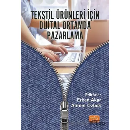Tekstil Ürünleri İçin Dijital Ortamda Pazarlama - Kolektif - Nobel Bilimsel Eserler
