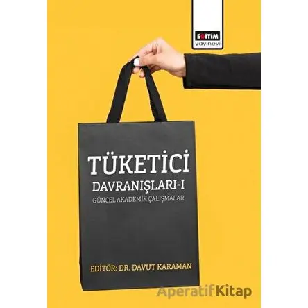Tüketici Davranışları - 1 - Davut Karaman - Eğitim Yayınevi - Bilimsel Eserler