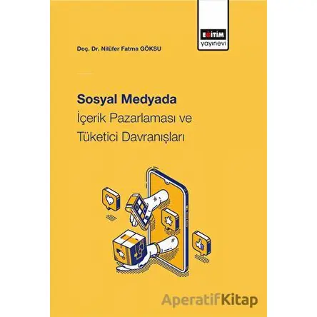 Sosyal Medyada İçerik Pazarlaması Ve Tüketici Davranışları