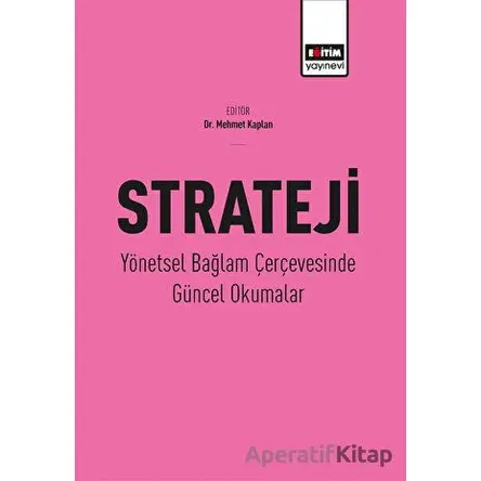 Strateji - Yönetsel Bağlam Çerçevesinde Güncel Okumalar