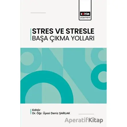 Stres ve Stresle Başa Çıkma Yolları - Kolektif - Eğitim Yayınevi - Bilimsel Eserler