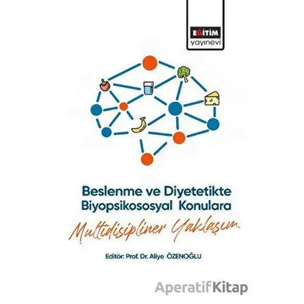 Beslenme ve Diyetetikte Biyopsikososyal Konulara Multidisipliner Yaklaşım