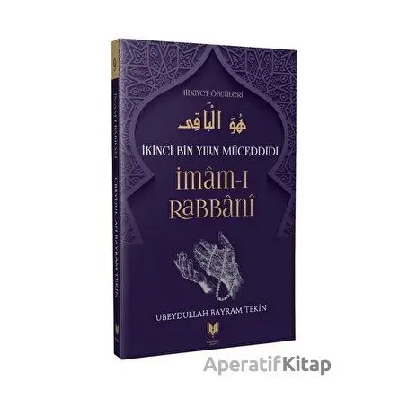 İkinci Bin Yılın Müceddidi İmam-ı Rabbani - Ubeydullah Bayram Tekin - Rabbani Yayınevi