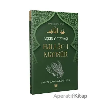 Aşkın Gözyaşı Hallac-ı Mansur - Ubeydullah Bayram Tekin - Rabbani Yayınevi