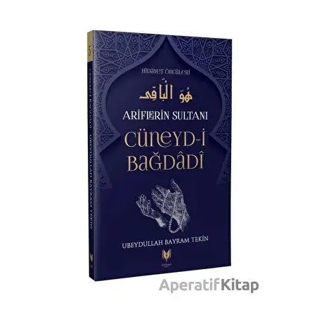 Ariflerin Sultanı Cüneyd-i Bağdadi - Ubeydullah Bayram Tekin - Rabbani Yayınevi