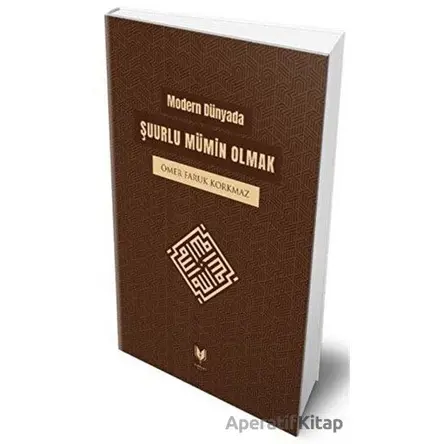 Modern Dünyada Şuurlu Mümin Olmak - Ömer Faruk Korkmaz - Rabbani Yayınevi