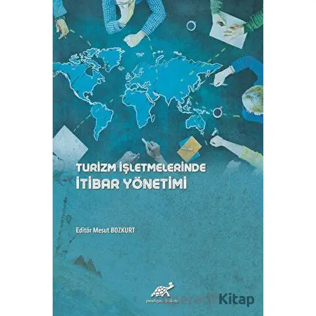 Turizm İşletmelerinde İtibar Yönetimi - Sedat Değişgel - Paradigma Akademi Yayınları