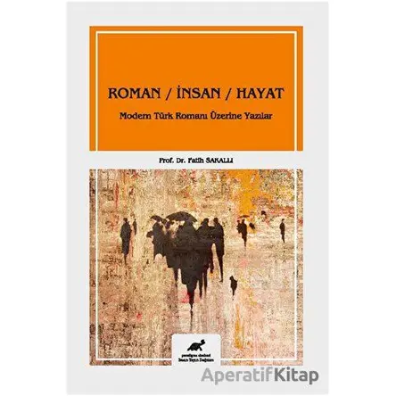 Roman - İnsan - Hayat - Fatih Sakallı - Paradigma Akademi Yayınları