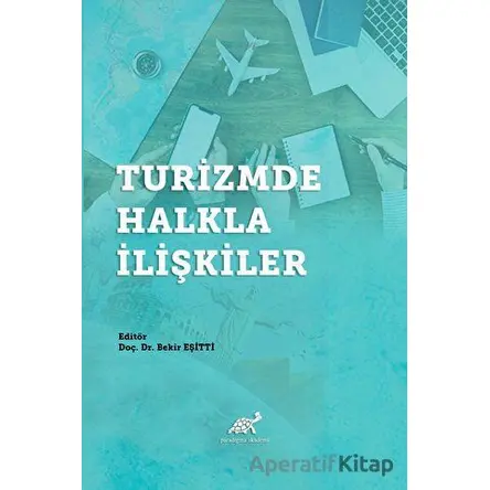 Turizmde Halkla İlişkiler - Bekir Eşitti - Paradigma Akademi Yayınları