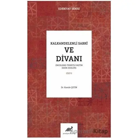 Kalkandelenli Sabri ve Divanı Cilt-1 - Kamile Çetin - Paradigma Akademi Yayınları