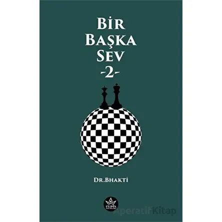 Bir Başka Sev - 2 - Dr. Bhakti - Elpis Yayınları