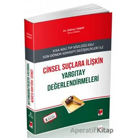 Cinsel Suçlara İlişkin Yargıtay Değerlendirmeleri - Gökhan Taneri - Adalet Yayınevi