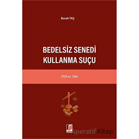 Bedelsiz Senedi Kullanma Suçu - Burak Taş - Adalet Yayınevi