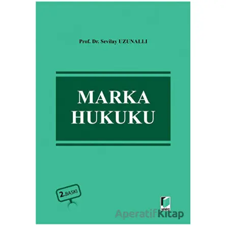 Marka Hukuku - Sevilay Uzunallı - Adalet Yayınevi