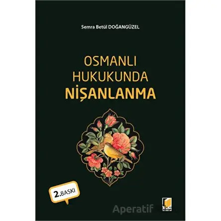 Osmanlı Hukukunda Nişanlanma - Semra Betül Doğangüzel - Adalet Yayınevi