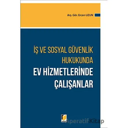 Ev Hizmetlerinde Çalışanlar - Ercan Uzun - Adalet Yayınevi