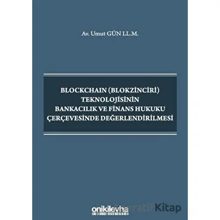 Blockchain (Blokzinciri) Teknolojisinin Bankacılık ve Finans Hukuku Çerçevesinde Değerlendirilmesi