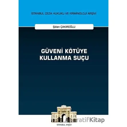 Güveni Kötüye Kullanma Suçu - Şölen Çakıroğlu - On İki Levha Yayınları