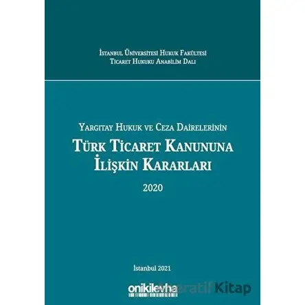 Yargıtay Hukuk ve Ceza Dairelerinin Türk Ticaret Kanununa İlişkin Kararları 2020