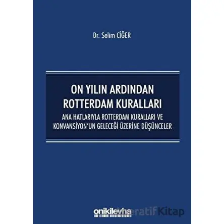 On Yılın Ardından Rotterdam Kuralları - Selim Ciğer - On İki Levha Yayınları