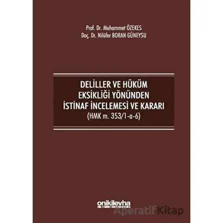 Deliller ve Hüküm Eksikliği Yönünden İstinaf İncelemesi ve Kararı (HMK m. 353/1-a-6)