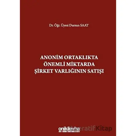 Anonim Ortaklıkta Önemli Miktarda Şirket Varlığının Satışı - Dursun Saat - On İki Levha Yayınları