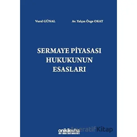 Sermaye Piyasası Hukukunun Esasları - Vural Günal - On İki Levha Yayınları
